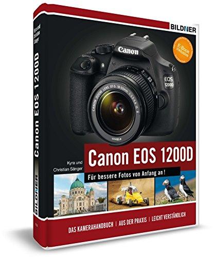 Canon EOS 1200D - Für bessere Fotos von Anfang an! Das Kamerahandbuch inkl. GRATIS E-Book