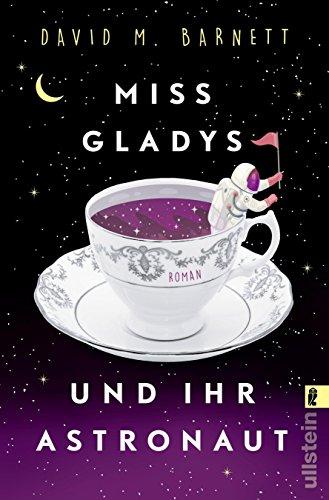 Miss Gladys und ihr Astronaut: Roman