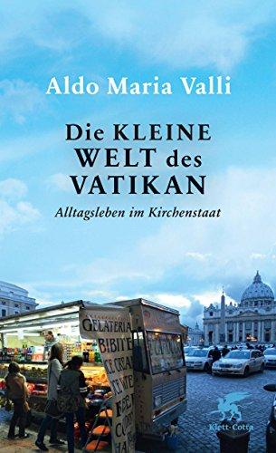 Die kleine Welt des Vatikan: Alltagsleben im Kirchenstaat