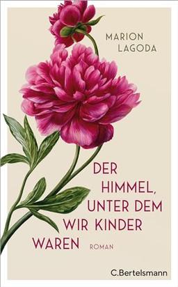 Der Himmel, unter dem wir Kinder waren: Roman