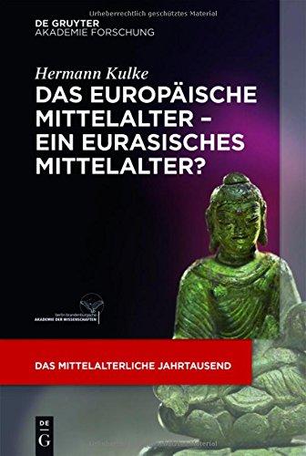 Das europäische Mittelalter - ein eurasisches Mittelalter? (Das mittelalterliche Jahrtausend, Band 3)