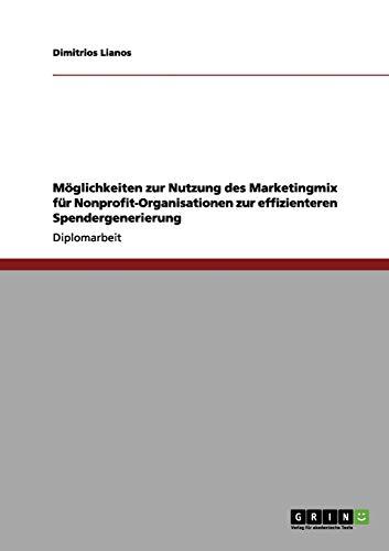 Möglichkeiten zur Nutzung des Marketingmix für Nonprofit-Organisationen zur effizienteren Spendergenerierung: Diplomarbeit