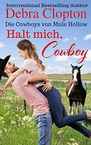 Halt mich, Cowboy (Die Cowboys von Mule Hollow Serie, Band 6)