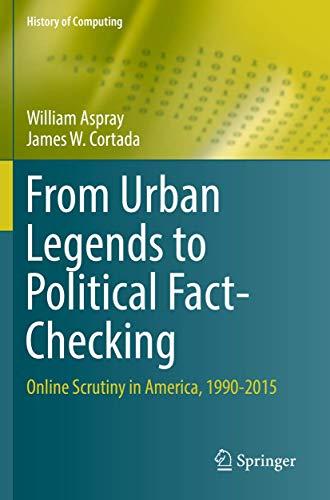 From Urban Legends to Political Fact-Checking: Online Scrutiny in America, 1990-2015 (History of Computing)