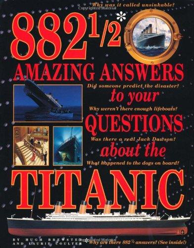 882 1/2 Amazing Answers to Your Questions about the Titanic