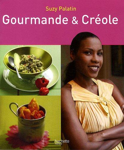 Gourmande et créole : 127 recettes