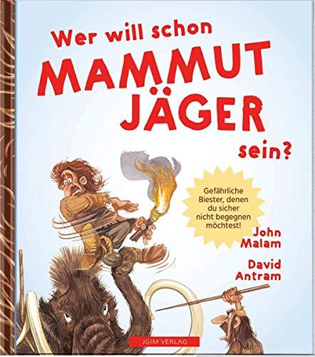 WER WILL SCHON Mammut Jäger sein?: Gefährliche Biester, denen du sicher nicht begegnen möchtest