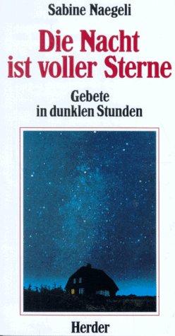 Die Nacht ist voller Sterne. Gebete in dunklen Stunden