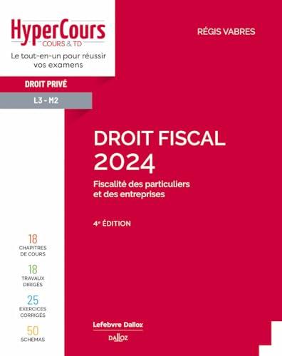 Droit fiscal 2024 : fiscalité des particuliers et des entreprises