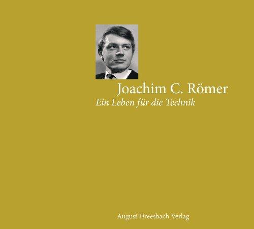 Joachim C. Römer: Ein Leben für die Technik