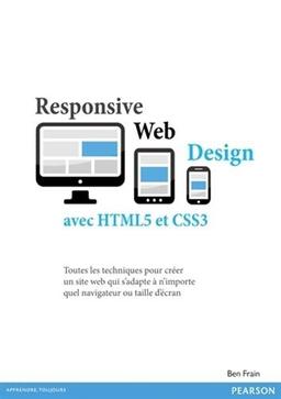 Responsive Web Design avec HTML5 et CSS3 : toutes les techniques pour créer un site web qui s'adapte à n'importe quel navigateur ou taille d'écran