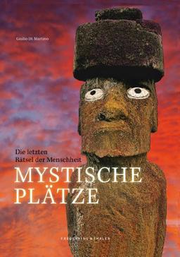 Mystische Plätze: Die letzten Rätsel der Menschheit