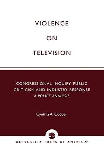 Violence on Television: Congressional Inquiry, Public Criticism and Industry Response--A Policy Analysis