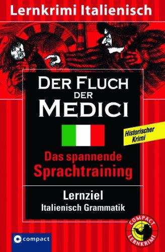 Der Fluch der Medici. Compact Lernkrimi. Lernziel Italienisch Grammatik. Konzipiert für mittleres Sprachniveau - ab B1