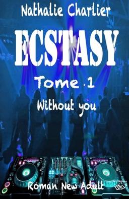 Ecstasy: Tome 1 : Without you