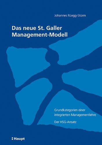 Das neue St. Galler Management-Modell. Grundkategorien einer integrierten Managementlehre. Der HSG-Ansatz.