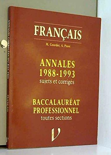 Français : annales 1988-1993 sujets et corrigés, baccalauréat professionnel toutes sections