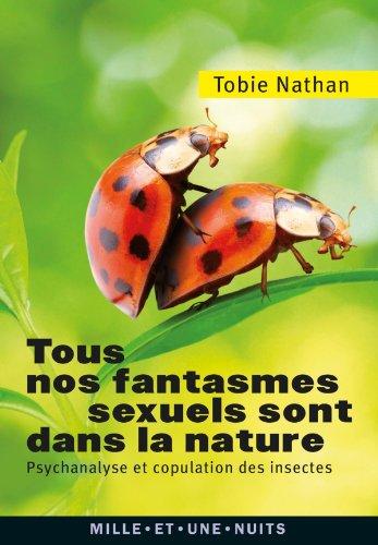 Tous nos fantasmes sexuels sont dans la nature : psychanalyse et copulation des insectes