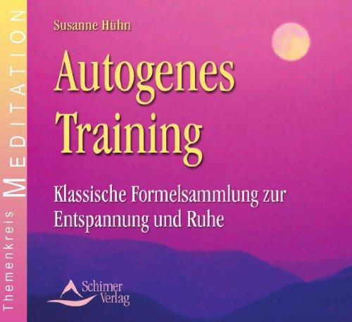 Autogenes Training - Klassische Formelsammlung zur Entspannung und Ruhe