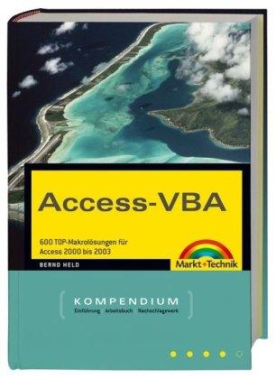 Access-VBA: 600 Top-Makrolösungen für Access 2000 bis 2007 (Kompendium / Handbuch)