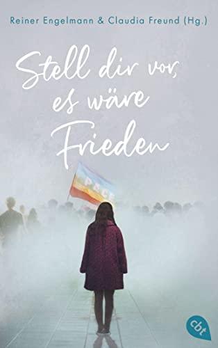 Stell dir vor, es wäre Frieden: 20 Texte für den Frieden