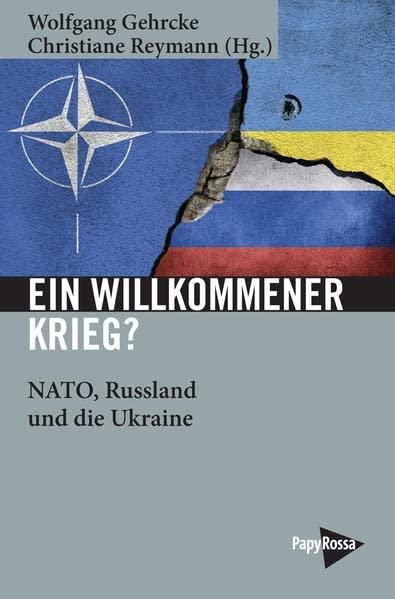 Ein willkommener Krieg? NATO, Russland und die Ukraine (Neue Kleine Bibliothek)