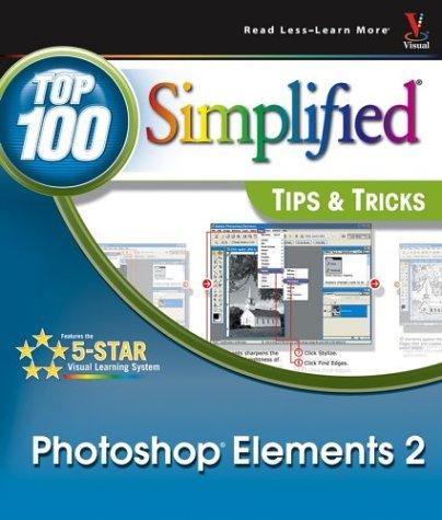 Photoshop Elements 2: Top 100 Simplified Tips and Tricks (Top 100 Simplified Tips & Tricks)