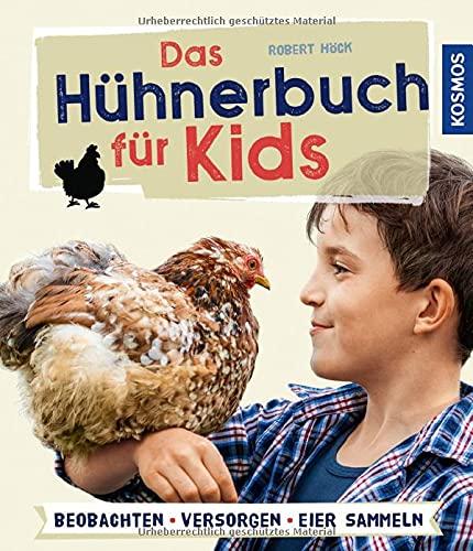 Das Hühnerbuch für Kids: Beobachten - versorgen - Eier sammeln