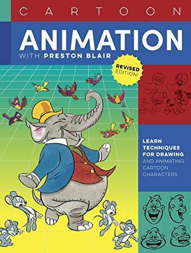 Cartoon Animation with Preston Blair: Learn the Techniques for Drawing and Animating Cartoon Characters: Learn Techniques for Drawing and Animating Cartoon Characters (Collector's)