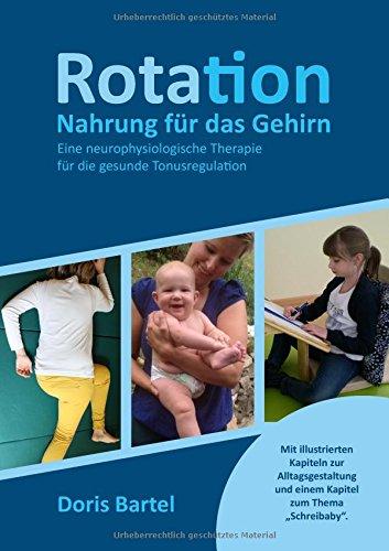 Rotation - Nahrung für das Gehirn: Eine neurophysiologische Therapie für die gesunde Tonusregulation