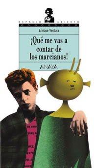 ¡Qué me vas a contar de los marcianos! (Libros Para Jóvenes - Espacio Abierto)