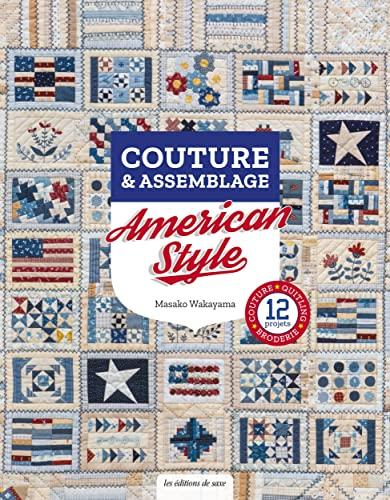 Couture & assemblage : American style : 12 projets, couture, quilting, broderie