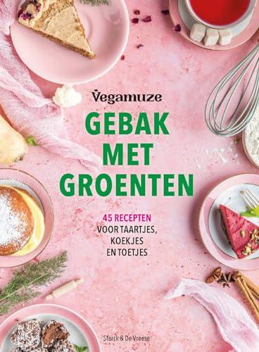 Gebak met groenten: 45 recepten voor taartjes, koekjes en toetjes