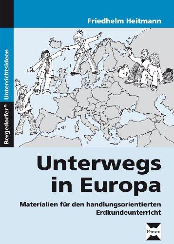 Unterwegs in Europa: Materialien für den handlungsorientierten Erdkundeunterricht