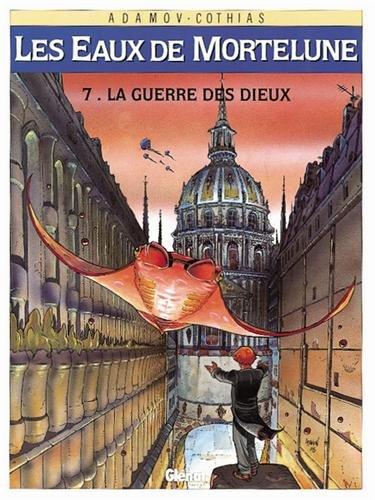 Les Eaux de Mortelune. Vol. 7. La guerre des dieux