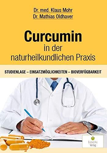 Curcumin in der naturheilkundlichen Praxis: Studienlage - Einsatzmöglichkeiten - Bioverfügbarkeit