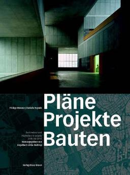 Pläne Projekte Bauten. Architektur und Städtebau in Leipzig von 2000 bis 2015