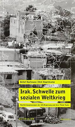 Irak. Schwelle zum sozialen Weltkrieg: Nachkriegsplanungen der US-Regierung und ihrer Think Tanks