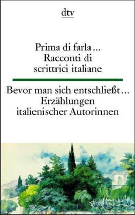 Bevor man sich entschließt / Prima di farla: Erzählungen italienischer Autorinnen