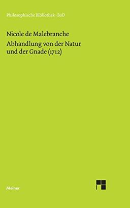 Abhandlung von der Natur und der Gnade (1712) (Philosophische Bibliothek)