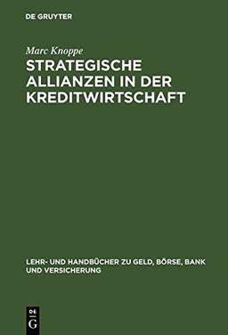 Strategische Allianzen in der Kreditwirtschaft (Lehr- und Handbücher zu Geld, Börse, Bank und Versicherung)