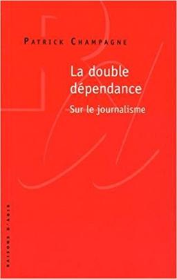 La double dépendance : sur le journalisme