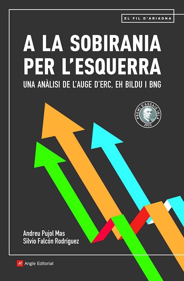 A la sobirania per l'esquerra: Una anàlisi de l'auge d'ERC, EH Bildu i BNG (El fil d'Ariadna, Band 130)