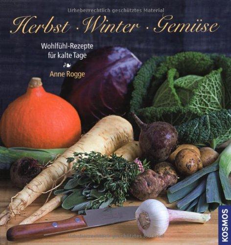 Herbst Winter Gemüse: Wohlfühl-Rezepte für kalte Tage