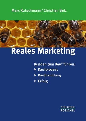 Reales Marketing: Kunden zum Kauf führen: Kaufprozess - Kaufhandlung - Erfolg