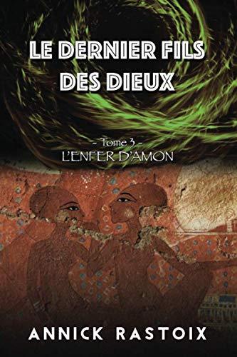 Le dernier fils des dieux: Tome 3 - L’enfer d’Amon