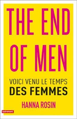 The end of men : voici venu le temps des femmes