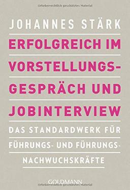 Erfolgreich im Vorstellungsgespräch und Jobinterview: Das Standardwerk für Führungs- und Führungsnachwuchskräfte