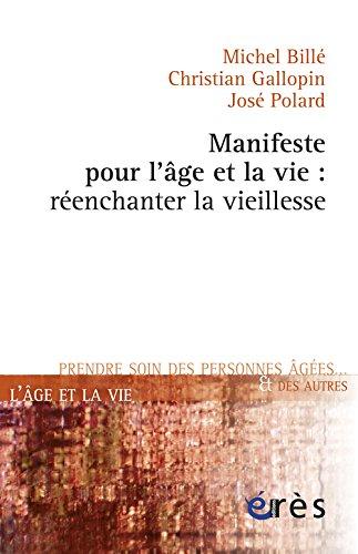 Manifeste pour l'âge et la vie : réenchanter la vieillesse