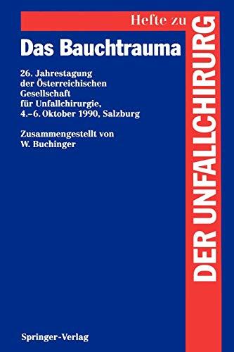 Das Bauchtrauma: 26. Jahrestagung der Österreichischen Gesellschaft für Unfallchirurgie, 4.-6. Oktober 1990, Salzburg (Hefte zur Zeitschrift "Der Unfallchirurg", 239, Band 239)